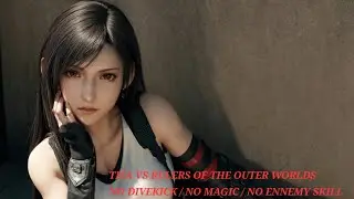 FF7 REBIRTH - TIFA VS RULERS OF THE OUTER WORLDS [ NO DIVEKICK / NO MAGIC / NO ENNEMY SKILL ]