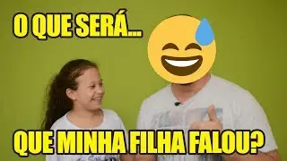 O Que Será... Que Minha Filha Falou? kkkkkk - #LGEmAção3