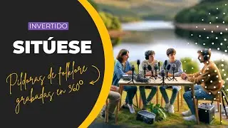 #Sitúese T2E06  «Invertido» - Píldoras de folklore en 360º