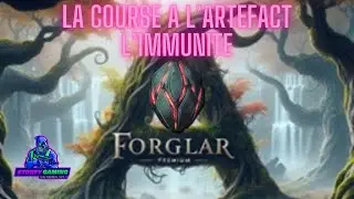 LA COURSE A L'ARTEFACT L'IMMUNITE FORGLAR