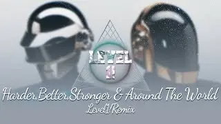 Harder,Better,Stronger & Around The World - LEVEL1! Remix