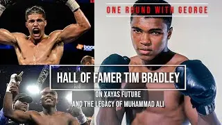 HALL OF FAMER TIM BRADLEY ON XANDER ZAYAS FUTURE AND LEGACY OF MUHAMMAD ALI
