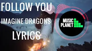 Imagine Dragons - Follow You Lyrics