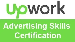 Upwork Advertising Skills Certification Test Answers -TOP 10% 20%