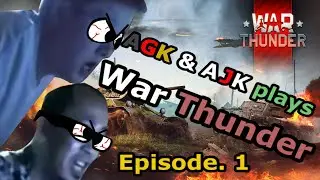 Angry German Kid | Ep. 1 - The AGK & AJK Play War Thunder