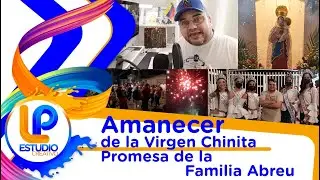 #Amanecer de la #Virgen #Chinita #Promesa de la Familia Abreu