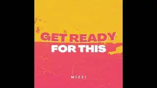 MIZZI - Get Ready For This - (Official Audio)