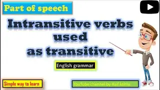 Intransitive verbs used as transitives
