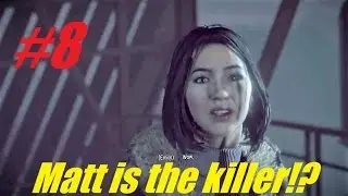 Until Dawn (EP8)- Matt is the killer!?