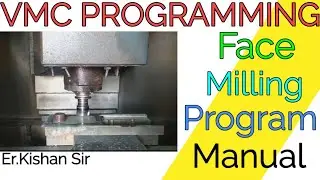 VMC Programming. VMC Programming Face milling Program Manual. How to Make Manual Program on VMC.
