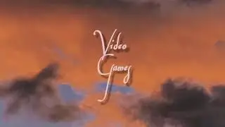 video games - lana del rey ( slowed and rain )