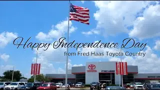 Happy Independence Day from Fred Haas Toyota Country