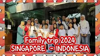 FAMILY TRIP 2024 SIN TO IDN