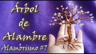 ¡¡¡ÁRBOL DE ALAMBRE!!! Curso de alambrismo #7