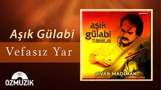 Vefasız Yar - Aşık Gülabi (Official Music Video)