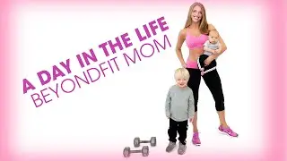 A Day in the Life: BeyondFit Mom