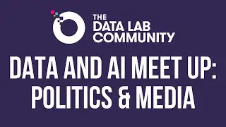 Data & AI Meetup: Politics and Media