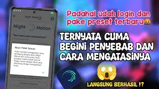 TERBARU ‼️ PENYEBAB DAN CARA MENGATASI AKUN TIDAK SESUAI SAAT IMPORT PRESET ALIGHT MOTION