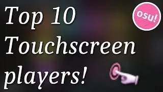 Top 10 Touchscreen players in osu!