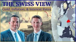 The Swiss View: Gold, Inflation, and Interest Rates
