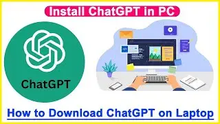 How to Download Chat GPT, How to Install Chat GPT On Laptop  -Install Chat GPT App for Windows