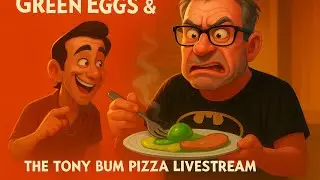 A Pizzaverse Grimm Tale: “Green Eggs & Ham — The Tony Bum Pizza Livestream” 