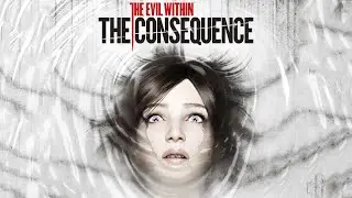 Прохождение The Evil Within:DLC: The Consequence - Стрим 1
