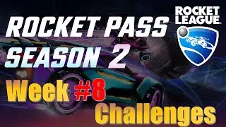 Week 8 Challenges for Rocket Pass Season 2 in Rocket League