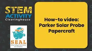 STEM Activity Clearinghouse How-To: Parker Solar Probe Papercraft