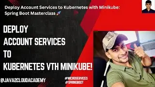 34. Deploy Account Services to Kubernetes with Minikube: Spring Boot Masterclass 🚀