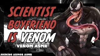 [M4F] Scientist Boyfriend Becomes Venom & Rescues You [ASMR Roleplay] [Symbiote X Listener] [Action]