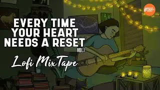 Every Time Your Heart Needs A Reset | Indian Lofi Mixtape | Indie | Music Trends India