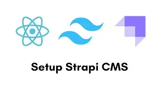 Build A Blog Website | React JS, Strapi CMS, Tailwind CSS | Part 3: Setup Strapi CMS