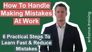 How to Handle Making Mistakes at Work - 6 Practical Steps to Rectify