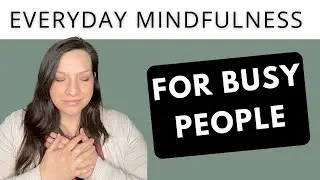 Mindfulness Hacks For Busy People: Easy Techniques To Practice Daily