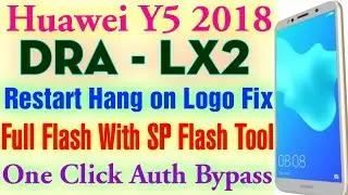 Huawei Y5 Prime 2018 Restart Hang on Logo Done With SP Flash Tool | DRA-LX2 Full Flash Done