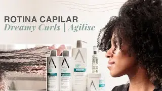 ROTINA CAPILAR | Dreamy Curls | AGILISE COSMÉTICOS | @jec0sta