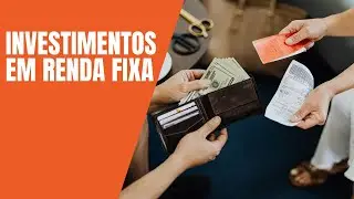 INVESTIMENTOS EM RENDA FIXA