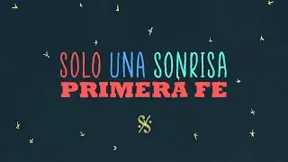 Primera Fe - Solo una sonrisa (Video Lyric Oficial)