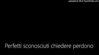 Perfetti sconosciuti chiedere perdono