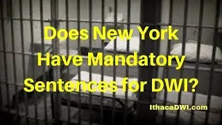 Does New York Have Mandatory Sentences for DWI?