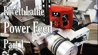 Rivett Lathe Power Feed -  Part 1:  The Need for Feed
