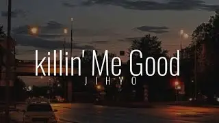 Killin' Me Good - Jihyo (easy lyrics)