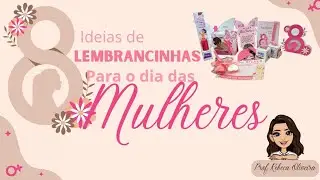 8 ideias de lembrancinhas para o dia das mulheres