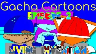 Gacha Cartoons Episode 2: Living Invention