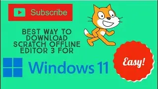 Easiest way to Download Scratch 3.0 Offline editor 2022 for Windows 11!!