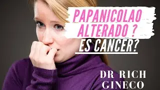 Tu papanicolao salio alterado? quieres saber si puede ser cancer?