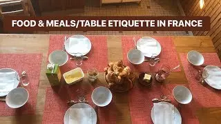 FOOD + MEALS/TABLE ETIQUETTE IN FRANCE