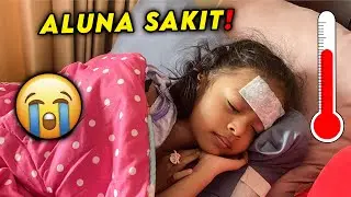 TOLONG‼️ ALUNA DEMAM TINGGI‼️😭 SAKIT APA YA??