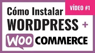 🔥✅Tutorial como instalar Woocommerce en Wordpress Vídeo Nº 1. Curso Como hacer una tienda online